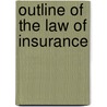 Outline Of The Law Of Insurance door Charles Burke Elliott