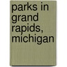 Parks in Grand Rapids, Michigan by Not Available