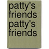 Patty's Friends Patty's Friends by Carolyn Wells