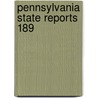 Pennsylvania State Reports  189 by Pennsylvania Supreme Court