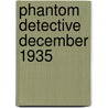 Phantom Detective December 1935 by Robert Wallace