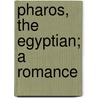 Pharos, The Egyptian; A Romance by Unknown Author