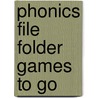 Phonics File Folder Games to Go door Carson-Dellosa Publishing