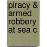 Piracy & Armed Robbery At Sea C door Robin Geiss