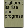 Platform; Its Rise and Progress door Henry Lorenzo Jephson