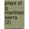 Plays Of G. Martinez Sierra (2) door Gregorio Martnez Sierra
