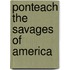 Ponteach The Savages Of America