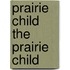 Prairie Child the Prairie Child