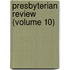Presbyterian Review (Volume 10)