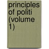 Principles of Politi (Volume 1) door General Books