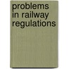 Problems In Railway Regulations door Henry Stevens Haines