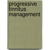 Progressive Tinnitus Management door Tara L. Zaugg