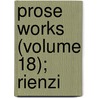 Prose Works (Volume 18); Rienzi door Sir Edward Bulwar Lytton