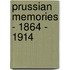 Prussian Memories - 1864 - 1914