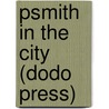 Psmith In The City (Dodo Press) door Pelham Grenville Wodehouse