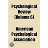 Psychological Review (Volume 6) by American Psychological Association