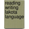 Reading Writing Lakota Language door Albert White Hat Sr.