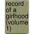 Record of a Girlhood (Volume 1)
