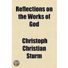 Reflections On The Works Of God door Christoph Chri Sturm