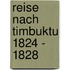 Reise nach Timbuktu 1824 - 1828