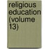 Religious Education (Volume 13)