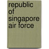 Republic of Singapore Air Force by Frederic P. Miller