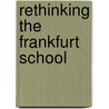 Rethinking the Frankfurt School door Jeffrey T. Nealon