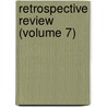 Retrospective Review (Volume 7) door Unknown Author
