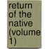 Return of the Native (Volume 1)
