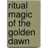 Ritual Magic Of The Golden Dawn by Samuel Liddell MacGregor Mathers