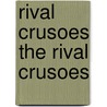 Rival Crusoes the Rival Crusoes door William Henry Kingston