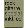 Rock Gitarre. Special. Inkl. Cd door Peter Bursch