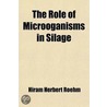 Role Of Microoganisms In Silage by Hiram Herbert Roehm