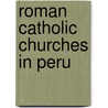 Roman Catholic Churches in Peru by Not Available