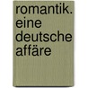 Romantik. Eine deutsche Affäre by Rüdiger Safranski