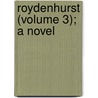 Roydenhurst (Volume 3); A Novel by Hester Hope