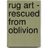 Rug Art - Rescued From Oblivion