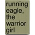 Running Eagle, The Warrior Girl