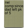 Rwi Comp:since Dad Left Pk Of 5 by Ruth Miskin
