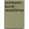 Schlesien. Kunst - Reiseführer door Isabella Gawin