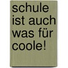 Schule ist auch was für Coole! by Lisa Gallauner