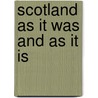 Scotland As It Was And As It Is by George Douglas Campbell