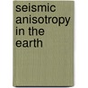 Seismic Anisotropy In The Earth by V. Babuska