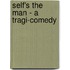 Self's The Man - A Tragi-Comedy