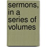 Sermons, In A Series Of Volumes door Thomas Williams