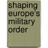 Shaping Europe's Military Order