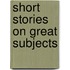 Short Stories On Great Subjects