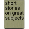 Short Stories On Great Subjects door James Anthony Froude