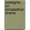 Sidelights On Elizabethan Drama by Henry Dugdale Sykes