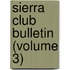 Sierra Club Bulletin (Volume 3)